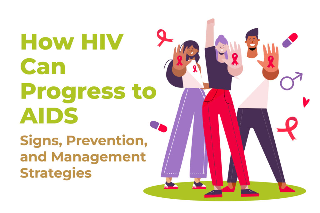 How HIV Can Progress to AIDS: Signs, Prevention, and Management