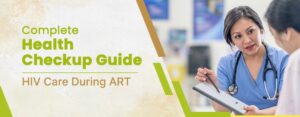 Complete Health Checkup Guide for HIV Patients on ART