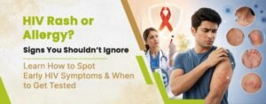 HIV Rash or Allergy? Signs You Shouldn’t Ignore