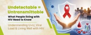 Undetectable = Untransmittable? What People living with HIV Need to Know
